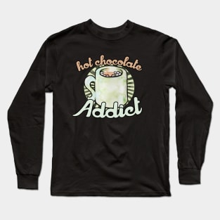 Hot chocolate addict Long Sleeve T-Shirt